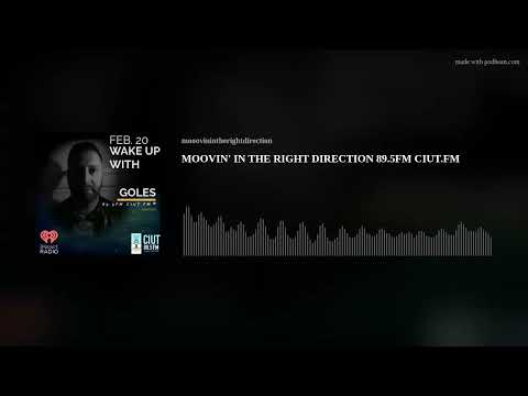 MOOVIN' IN THE RIGHT DIRECTION 89.5FM CIUT.FM