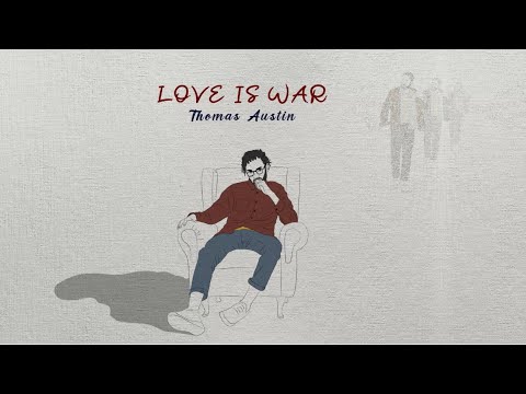 Thomas Austin - LOVE IS WAR (Official Lyric Video)