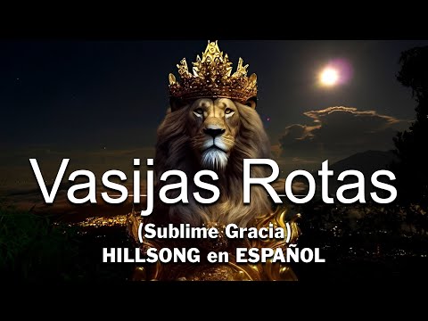 Vasijas Rotas (Sublime Gracia) 🙏 Hillsong en Español Sus Mejores Canciones 2023 🙏 MUSICA CRISTIANA 🙏
