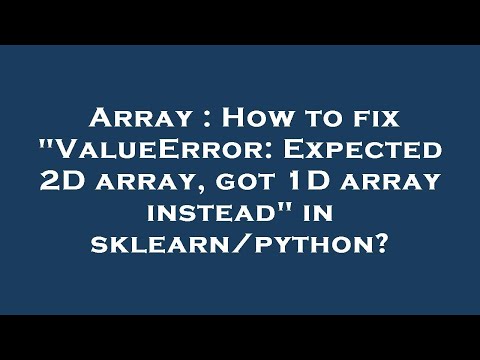 Array How To Fix Valueerror Expected 2d Array Got 1d Array Instead In Sklearnpython
