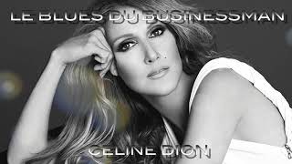 CELINE DION - LE BLUES DU BUSINESSMAN (Male Version Edit)