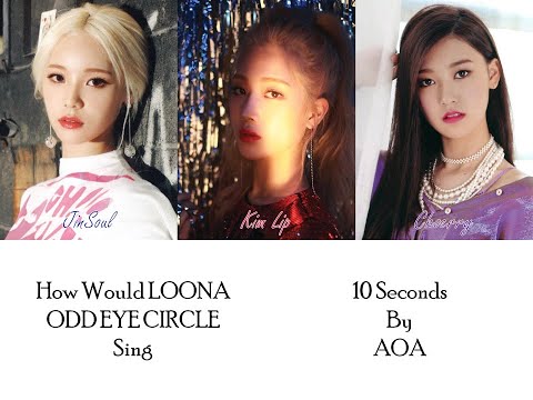 How Would LOONA ODD EYE CIRCLE Sing AOA - 10 Seconds?