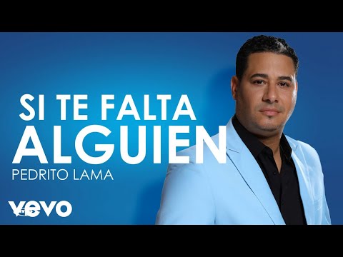 Pedrito Lama - Si Te Falta Alguien (Video Oficial)