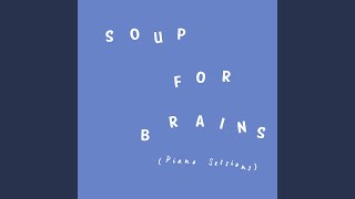 Soup for Brains (Piano Sessions)