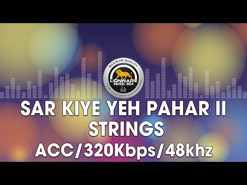 Sar Kiye Yeh Pahar (Version II) - Strings