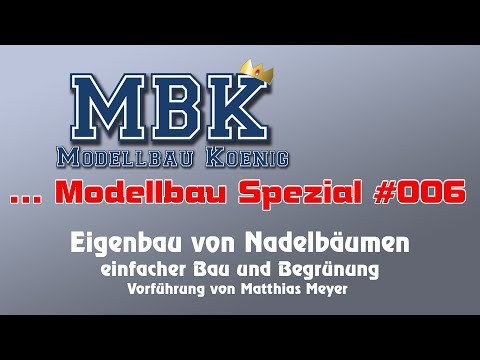 MBK Modellbau spezial #006 - Einfacher Bau von Nadelbäumen (Vorführung von Matthias Meyer)
