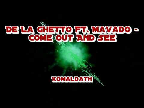 De La Ghetto Ft. Mavado - Come Out And See