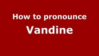 How to pronounce Vandine
