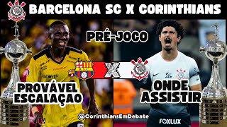 BARCELONA SC X CORINTHIANS: Onde ASSISTIR AO VIVO, HORÁRIO e ESCALAÇÕES NA LIBERTADORES