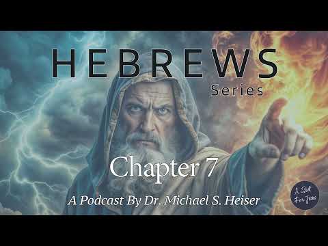 Hebrews 7 - The Superiority of Christ’s Priesthood - Dr. Michael Heiser