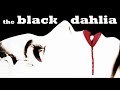 The Black Dahlia super soundtrack suite - Mark Isham