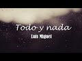 Luis Miguel - Todo Y Nada (Letra) ♡