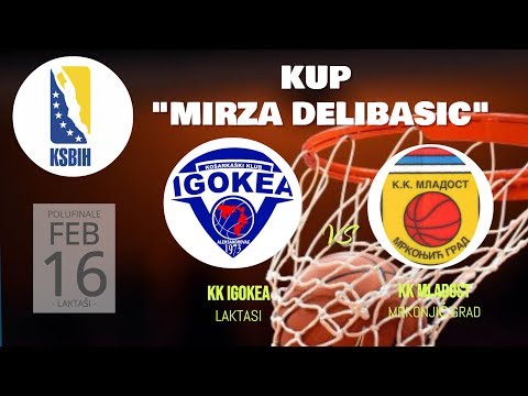 KUP "MIRZA DELIBAŠIĆ" ◘ KK IGOEKA VS KK MLADOST ◘ POLUFINALE ◘ LIVE