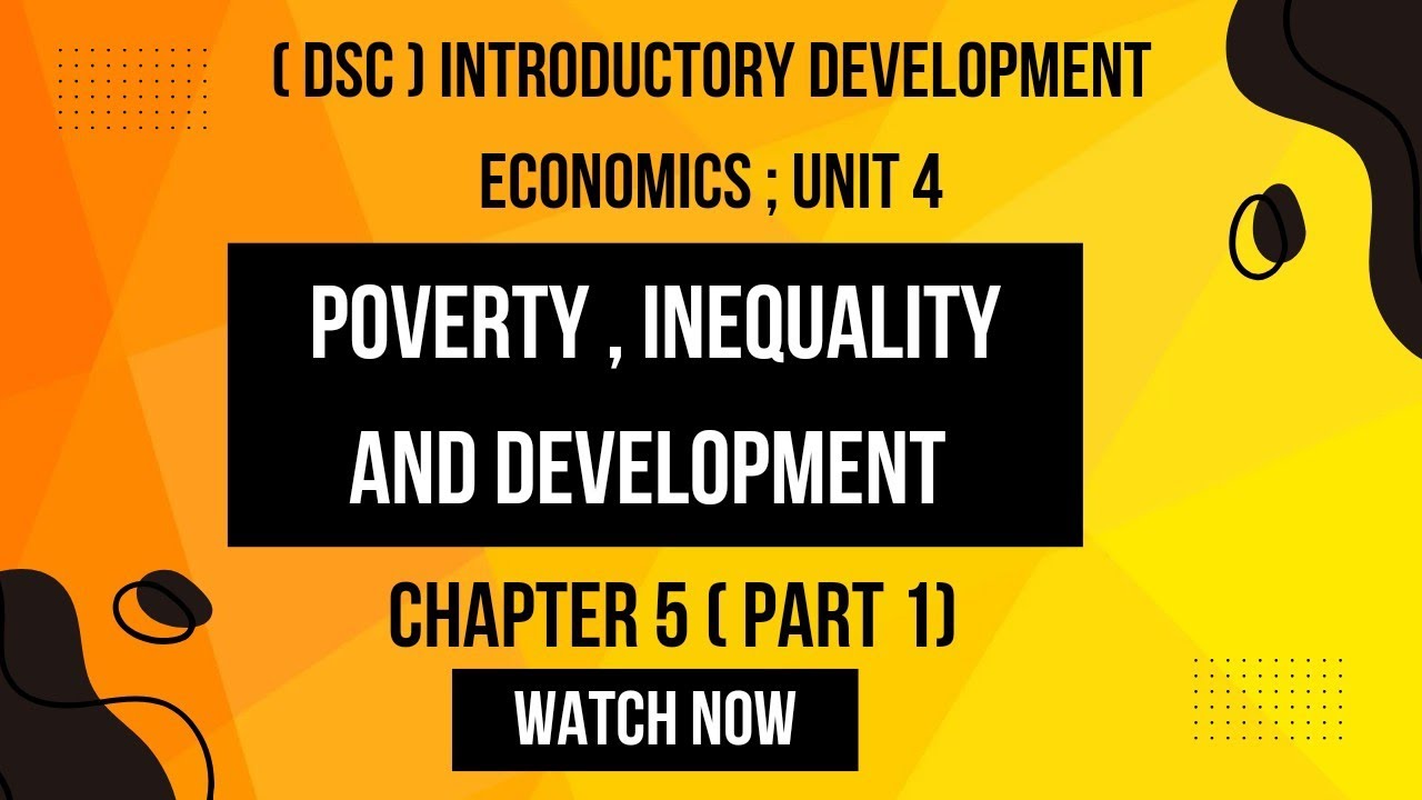 DSC | CH 5 | Poverty , Inequality and Development |Part 1