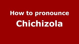 How to pronounce Chichizola