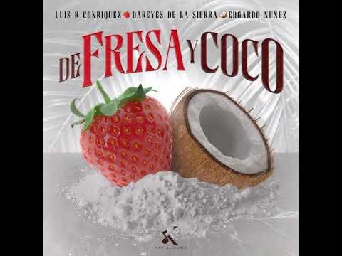 De Fresa Y de Coco - Edgardo Nuñez- Dareyes De La Sierra- Luis R Conriquez (oficial ) 2023