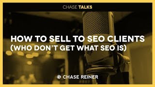 How To Sell To SEO Clients (Who Don