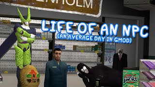 LIFE OF AN NPC (AN AVERAGE DAY IN GMOD)