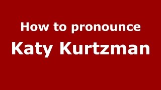 How to pronounce Katy Kurtzman