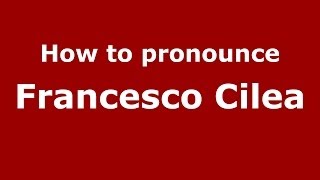 How to pronounce Francesco Cilea