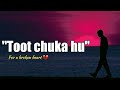 "Toot chuka hu" Hindi Poem || for a broken heart || by shekhar