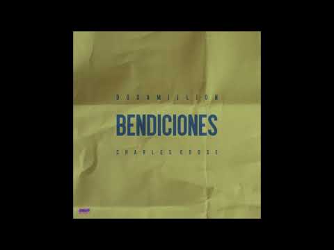 Doxamillion - Bendiciones (ft. Charles Goose)