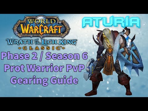 Comprehensive Prot Warrior PvP Gear Guide Phase 2 / Season 6 WoTLK