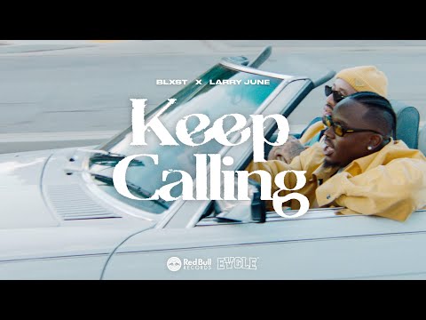 Blxst - Keep Calling (feat. Larry June) [Official Music Video]