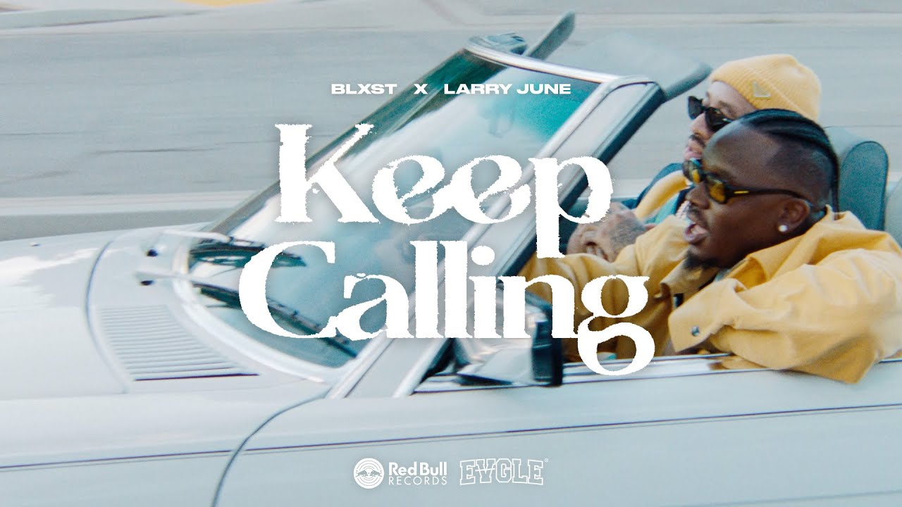 Blxst ft Larry June – “Keep Calling”