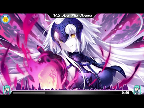 〘Nightcore〙→ We Are The Brave