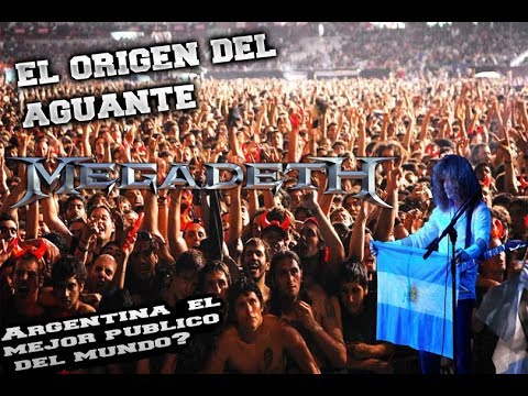 Argentina el mejor publico del mundo? El origen del Aguante Megadeth