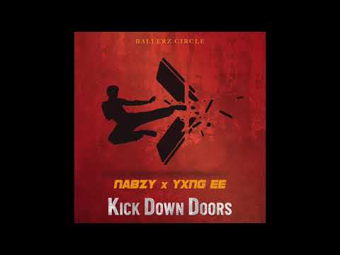 Kick Down Doors - Yxng EE x Nabzy
