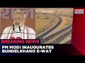 PM Modi Address At Bundelkhand Expressway Inauguration Event Modi Lauds Yogi Sarkar Times Now