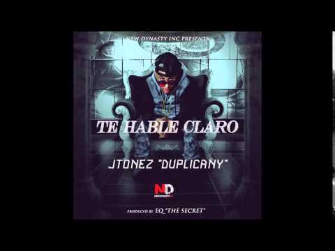 J Tonez Duplicany - Te Hable Claro @ Prod. EQ