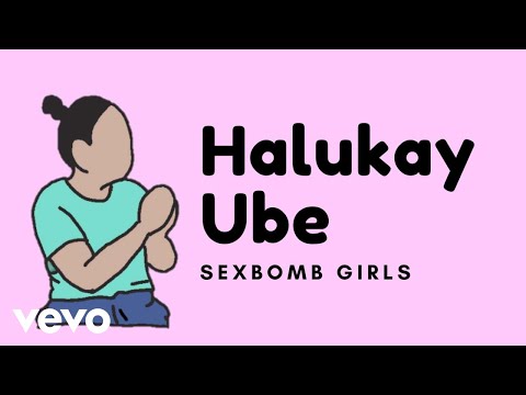 Sexbomb Girls - Halukay Ube [Lyric Video]