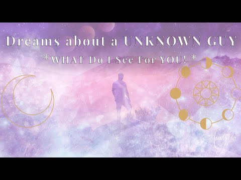 Unknown Guy DREAM Meaning 💗✨THIS MESSAGE IS SUPPOSE TO FIND YOU!! 💗✨ 🌈💝 |COLLAB WITH @Auntyflo