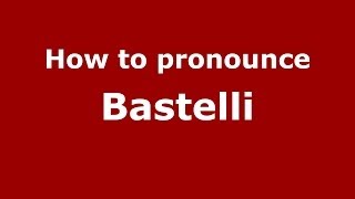 How to pronounce Bastelli