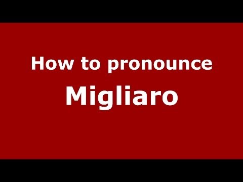 How to pronounce Migliaro (Italian/Italy) - PronounceNames.com