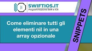 14 - Come eliminare tutti gli elementi nil in una array opzionale | Swift e Xcode | Italiano