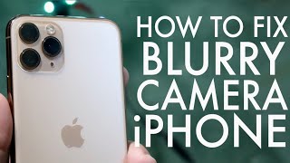 How To FIX Blurry iPhone Camera!
