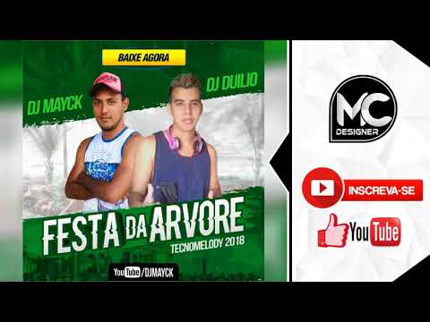 DJ DUILIO E DJ MAYCK - FESTA DA ARVORE [[TECNOMELODY 2018]]