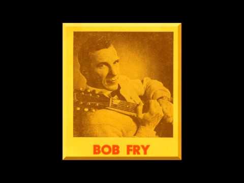 Bob Fry - What A Pity