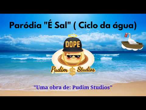 Paródia "É Sal" ( Ciclo da água)