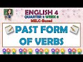 ENGLISH 4 || QUARTER 2 WEEK 8 | PAST FORM OF VERBS | MELC-BASED