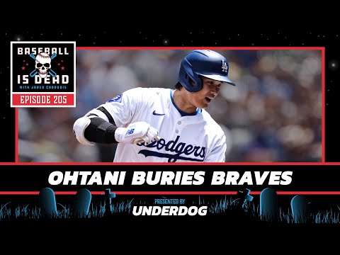 Dodgers Sweep Braves, Ohtani Goes OFF || Baseball Is Dead Episode 205
