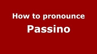 How to pronounce Passino