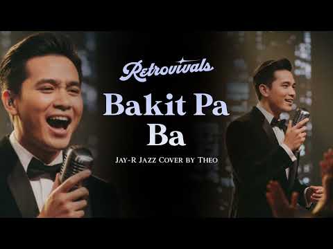 Retrovivals - Bakit Pa Ba - Jay-R (OPM Jazz AI Cover by Theo)
