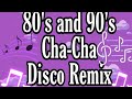 Cha-Cha Disco Remix 80's and 90's