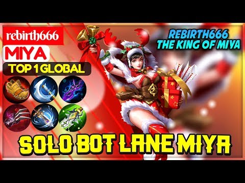 Solo Bot Lane Miya [ Top 1 Global Miya ] rebirth666 Miya - Mobile Legends Video