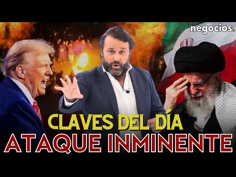 Claves del día: Ataque inminente a Irán, la guerra de la FED y Europa entra en barrena